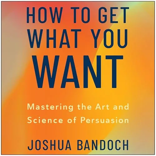 How to Get What You Want By Joshua Bandoch